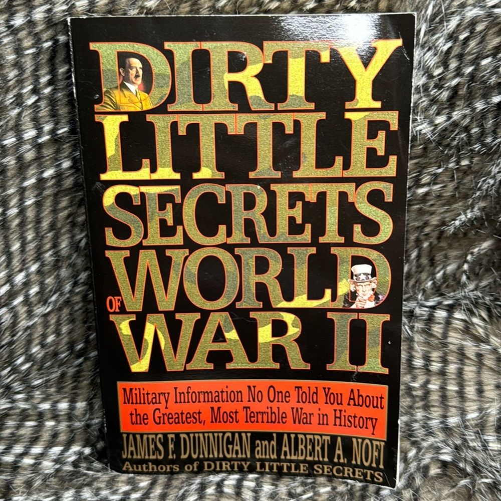 Dirty Little Secrets of World War II by James F Dunnigan Book